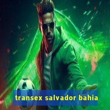 transex salvador bahia